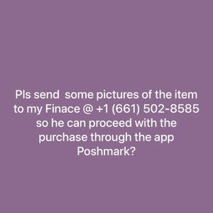 Pls send some pics of the item that I liked to my fiancé @ +1(661) 502 8585